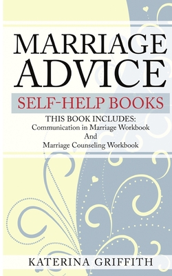 Marriage Advice: Self-Help Books: THIS BOOK INCLUDES: (Communication in Marriage Workbook) and (Marriage Counseling Workbook)