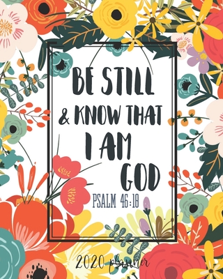 2020 Planner Be Still & Know That I Am God Psalm 46: 18: 2020 Weekly And Monthly Planner, January To December Agenda, Organizer, Diary, Women, Girls
