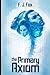 The Primary Axiom (Spectacular Sci-Fi – Original Stories from the Visionary Mind of F. J. Fox)