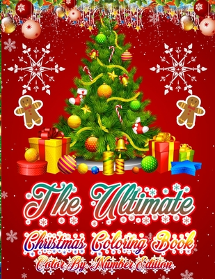 The Ultimate Christmas Coloring Book Color By Number Edition: Christmas Coloring Book Single Side Illustration Holiday theme Designs Features 50 ... Coloring Book with Charming Christmas Scenes