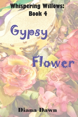 Gypsy Flower (Whispering Willows #4)
