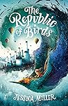 The Republic of Birds by Jessica      Miller