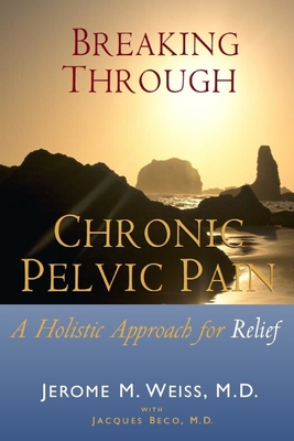 Breaking Through Chronic Pelvic Pain: A Holistic Approach for Relief