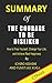 Summary of The Courage to Be Disliked By Ichiro Kishimi and Fumitake Koga How to Free Yourself, Change Your Life, and Achieve Real Happiness