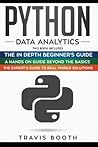 Python Data Analytics: 3 Books in 1:The Beginner's Real-World Crash Course+A Hands-on Guide Beyond The Basics+The Expert’s Guide to Real-World Solutions