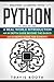 Machine Learning With Python: 3 books in 1: Hands-On Learning for Beginners+An in-Depth Guide Beyond the Basics+A Practical Guide for Experts