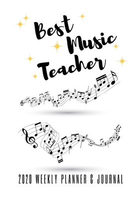 Best Music Teacher 2020 Weekly Planner & Journal: End Of Term Appreciation Gift / Diary & Writing Thank You Present