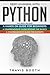 Deep Learning With Python: 3 Books in 1: A Hands-On Guide for Beginners+A Comprehensive Guide Beyond The Basics+A Comprehensive Guide for Experts
