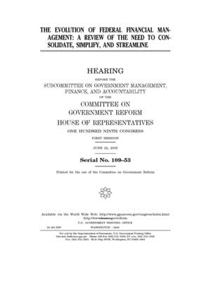 The evolution of federal financial management: a review of the need to consolidate, simplify, and streamline