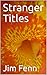 Stranger Titles (Jim Fenn B...