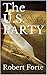 The U.S. PARTY by Robert Forte