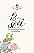 Be Still 365-Day Devotional to Quiet Your Heart