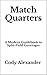 Match Quarters: A Modern Gu...