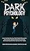 Dark Psychology: Learn the Dark Secrets of NLP, Stealth Persuasion, Mind Control, Cognitive Behavioral Therapy, Brainwashing and Other Secrets of the Trades