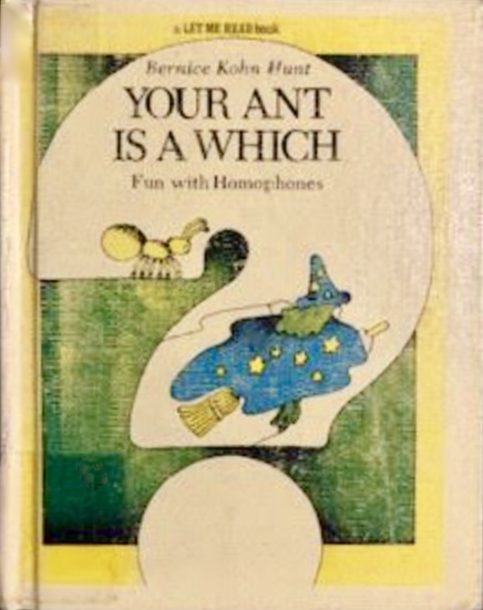 Your Ant Is a Which: Fun With Homophones (Let Me Read Book)