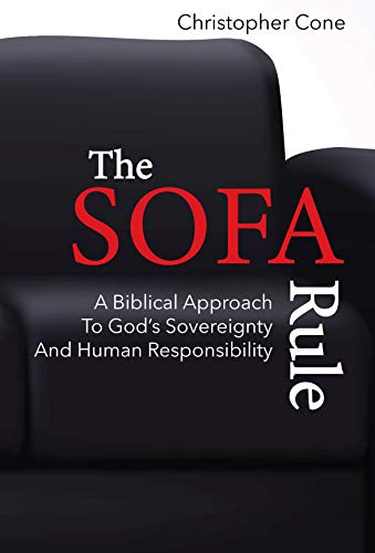 The Sofa Rule: A Biblical Approach to God's Sovereignty and Human Responsibility (Kindle Edition)