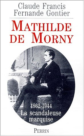 Mathilde de Morny: La scandaleuse marquise et son temps (French Edition)