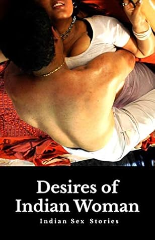 Desires of Indian Woman: Indian Sex Stories