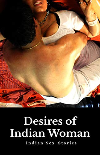 Desires of Indian Woman: Indian Sex Stories (Kindle Edition)