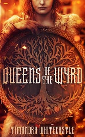 Queens of the Wyrd (Shieldmothers Saga, #1)