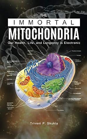 The Immortal Mitochondria: Our Health, Life, and Longevity is Electronic