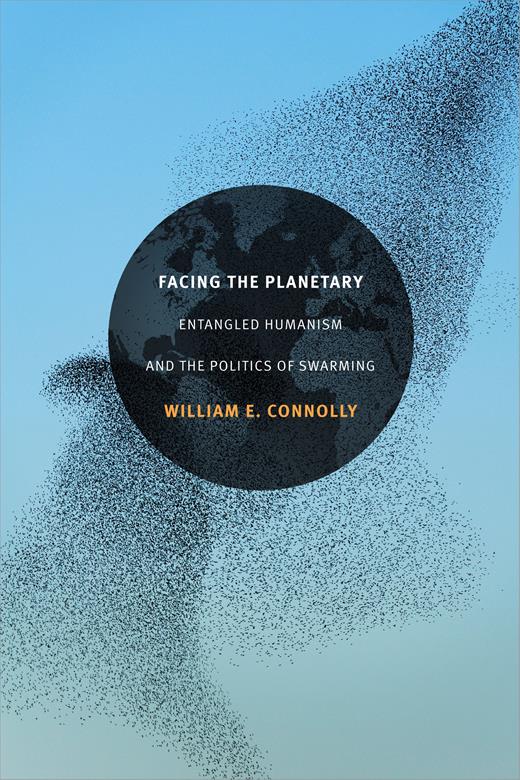 Facing the Planetary: Entangled Humanism and the Politics of Swarming (Hardcover)