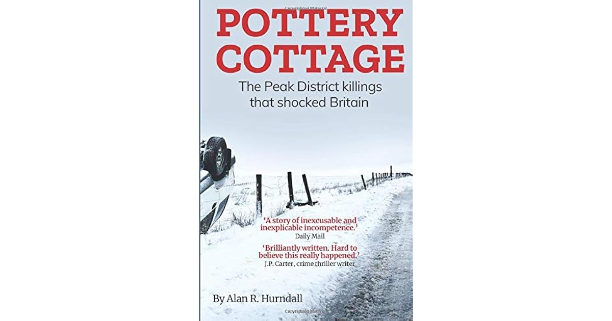 Pottery Cottage the crime that shook Britain by Alan R. Hurndall