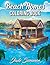 Beach Homes: An Adult Coloring Book with Beautiful Vacation Houses, Charming Interior Designs, and Relaxing Nature Scenes