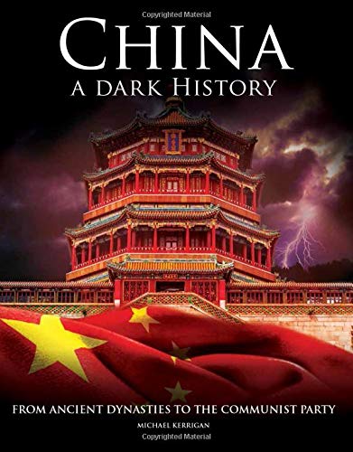 China - A Dark History: From Ancient Dynasties to the Communist Party (Dark Histories)