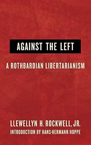 Against the Left: A Rothbardian Libertarianism