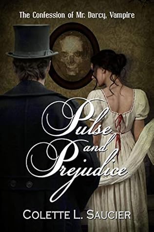 Pulse and Prejudice: The Confession of Mr. Darcy, Vampire