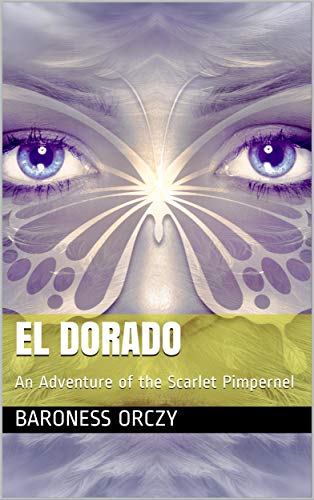 El Dorado: An Adventure of the Scarlet Pimpernel
