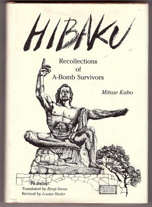 Hibaku: Recollections of A-bomb survivors (Hardcover)