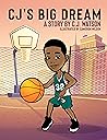 CJ's Big Dream by C.J. Watson CJ's Big Dream by C.J. Watson