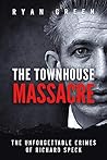 The Townhouse Massacre: The Unforgettable Crimes of Richard Speck