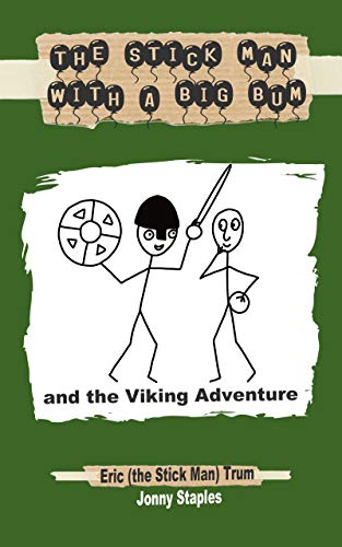 The Stick Man with a Big Bum and the Viking Adventure (Kindle Edition)
