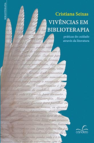 Vivências em Biblioterapia: prática do cuidado através da literatura (Portuguese Edition)