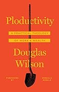Ploductivity: A Practical Theology of Tools & Wealth
