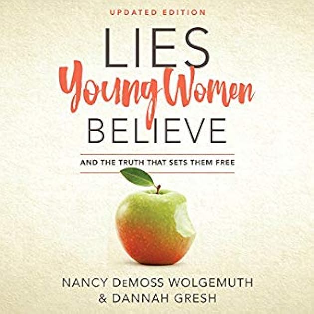 Lies Young Women Believe: And the Truth that Sets Them Free