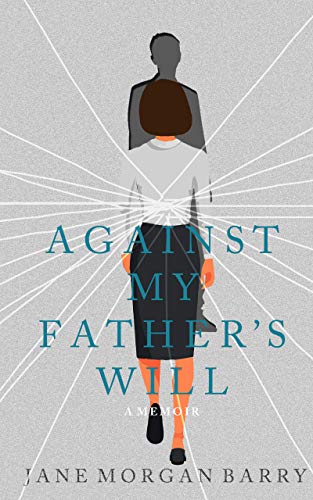 Against My Father's Will: A Memoir (Kindle Edition)