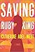 Saving Ruby King by Catherine Adel West Saving Ruby King by Catherine Adel West