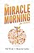 The Miracle Morning for Teachers: Elevate Your Impact for Yourself and Your Students