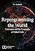 Reprogramming the World: Cyberspace and the Geography of Global Order