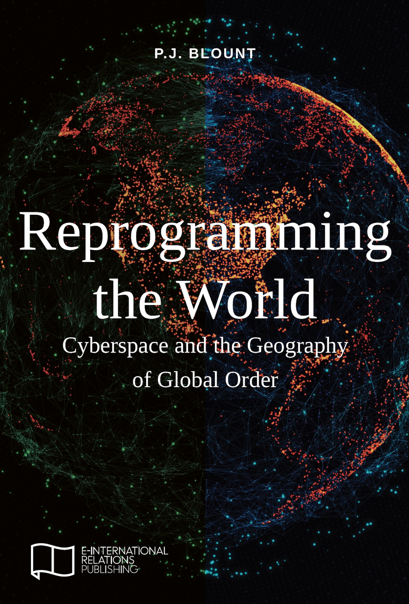 Reprogramming the World: Cyberspace and the Geography of Global Order (Paperback)
