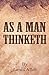 As A Man Thinketh