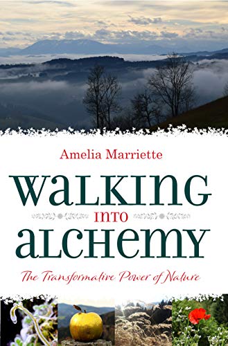 Walking into Alchemy: The Transformative Power of Nature (Kindle Edition)