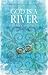 God Is A River: A Story Of ...