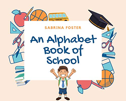 An Alphabet Book of School
