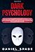 Dark Psychology: Practical Guide to Find out the Secrets of Manipulation; How to Become an Empath and Improve your Communication Skills to Influence anyone