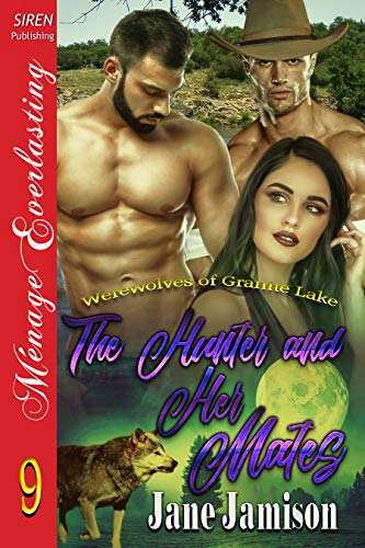 The Hunter and Her Mates [Werewolves of Granite Lake 9] (Siren Publishing Menage Everlasting)